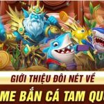 Tổng quan về game Bắn Cá Tam Quốc Hi88